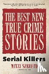  - The Best New True Crime Stories: Serial Killers