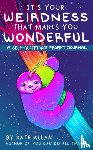 Allan, Kate - It’s Your Weirdness that Makes You Wonderful