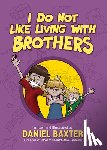 Baxter, Daniel - I Do Not Like Living with Brothers