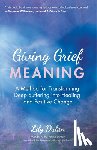 Dulan, Lily - Giving Grief Meaning