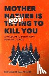 NELSON, RON; NELSON - Mother Nature is Not Trying to Kill You