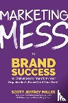 Miller, Scott Jeffrey - Marketing Mess to Brand Success