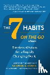 Covey, Stephen R., Covey, Sean - The 7 Habits on the Go