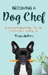 Matthews, Kevyn - Becoming a Dog Chef