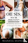 Boswell, Shanicia - Oh Sis, You're Pregnant!