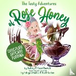 Parrish, Bobby, Parrish, Dessi - The Tasty Adventures of Rose Honey: Chocolate Avocado Pudding
