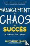 Miller, Scott Jeffrey - Management: du chaos au succes