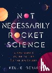 Gerardi, Kellie - Not Necessarily Rocket Science