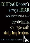 Radmacher, Mary Anne - Courage Doesn't Always Roar