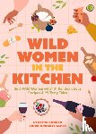 Alper, Nicole, Rohrer Shirk, Lynette - Wild Women in the Kitchen