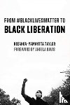 Taylor, Keeanga-Yamahtta - From #BlackLivesMatter to Black Liberation (Expanded Second Edition)