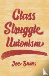 Burns, Joe - Class Struggle Unionism