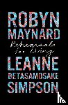 Maynard, Robyn, Simpson, Leanne Betasamosake - Rehearsals for Living
