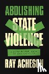Acheson, Ray - Abolishing State Violence