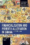 Frimpong, Francis B. - Financialisation and Poverty Alleviation in Ghana