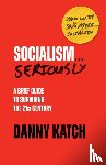 Katch, Danny - Socialism . . . Seriously