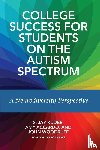 Kuder, S. Jay, Accardo, Amy, Woodruff, John - College Success for Students on the Autism Spectrum