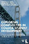 King, Patricia M., Perez, Rosemary J., Barber, James P. - Exploring Complexities in College Student Development