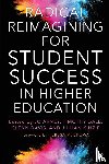  - Radical Reimagining for Student Success in Higher Education
