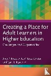 Rose, Amy D., Ross-Gordon, Jovita M., Kasworm, Carol E. - Creating a Place for Adult Learners in Higher Education