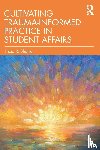 Shalka, Tricia R. - Cultivating Trauma-Informed Practice in Student Affairs