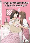 Naoko, Kodama - I Married My Best Friend to Shut My Parents Up