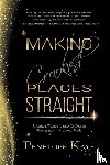 Kaye, Penelope - Making Crooked Places Straight
