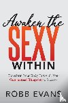 Evans, Robb - Awaken the Sexy Within