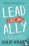 Kratz, Julie - Lead Like an Ally