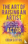 Sixtos, Lilia - The Art of Raising an Artist