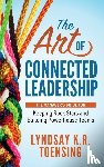 Toensing, Lyndsay K. R. - The Art of Connected Leadership