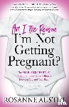 Austin, Rosanne - Am I the Reason I'm Not Getting Pregnant?