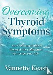 Keast, Vannette - Overcoming Thyroid Symptoms