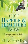 Graniel, Ell - Get Happier & Healthier Now