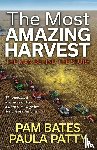 Bates, Pam, Patty, Paula - The Most Amazing Harvest