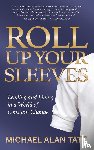 Tate, Michael Alan - Roll Up Your Sleeves