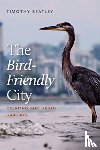 Beatley, Timothy - The Bird-Friendly City