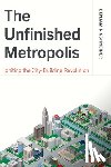 Schneider, Benjamin - The Unfinished Metropolis