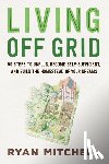 Mitchell, Ryan - Living Off Grid