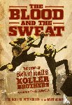 Koller, Lou, Koller, Pete, Abrams, Howie - The Blood and the Sweat