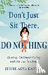 Kanzer, Jessie Asya (Jessie Asya Kanzer) - Don'T Just Sit There, Do Nothing