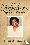 Harmon, Debra R - My Mother's Spoken Words