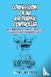 Mortensen, Danny - Confessions of an Air Traffic Controller