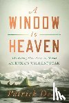 Dean, Patrick - A Window to Heaven: The Daring First Ascent of Denali: America's Wildest Peak