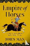 Man, John - EMPIRE OF HORSES