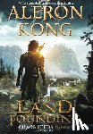 Kong, Aleron - The Land: Founding: A LitRPG Saga