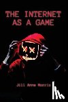 Morris, Jill Anne - The Internet as a Game