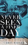Ridley, Chris - Never Seen a Finer Day