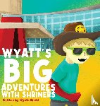 Shield, Wyatt - Wyatt's Big Adventures with Shriners