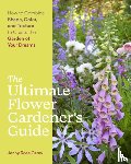 Rose Carey, Jenny - The Ultimate Flower Gardener’s Guide